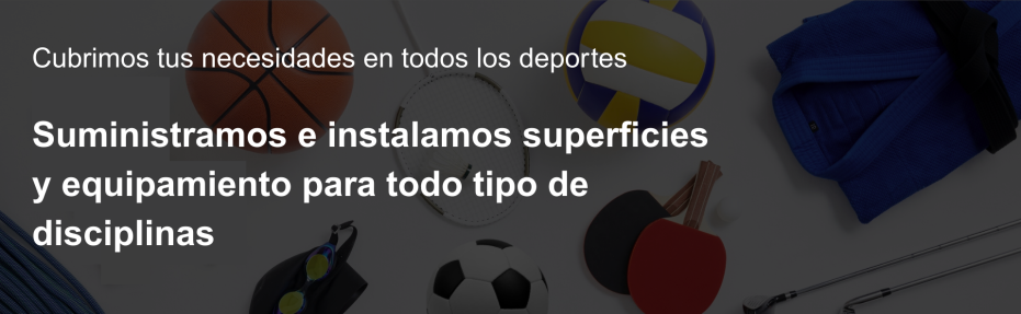 Suministramos e instalamos superficies y equipamiento para todo tipo de disciplinas. Cubrimos tus necesidades en todos los deportes